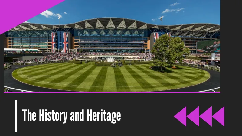 The History and Heritage of Ascot Racecourse